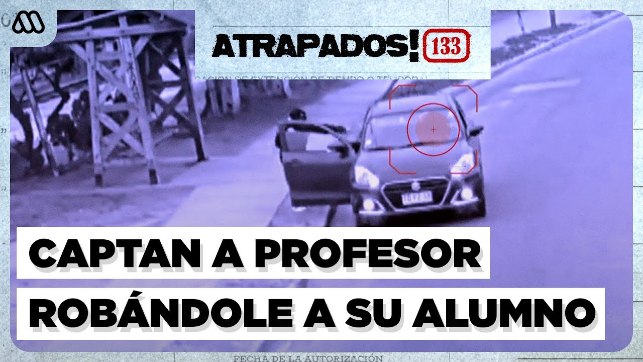 Atrapados 133 | Captan a profesor rob&aacute;ndole a su alumno en Cartagena