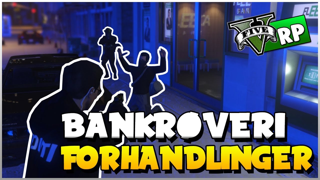 BANKRØVERI FORHANDLINGER | GTA 5 RP