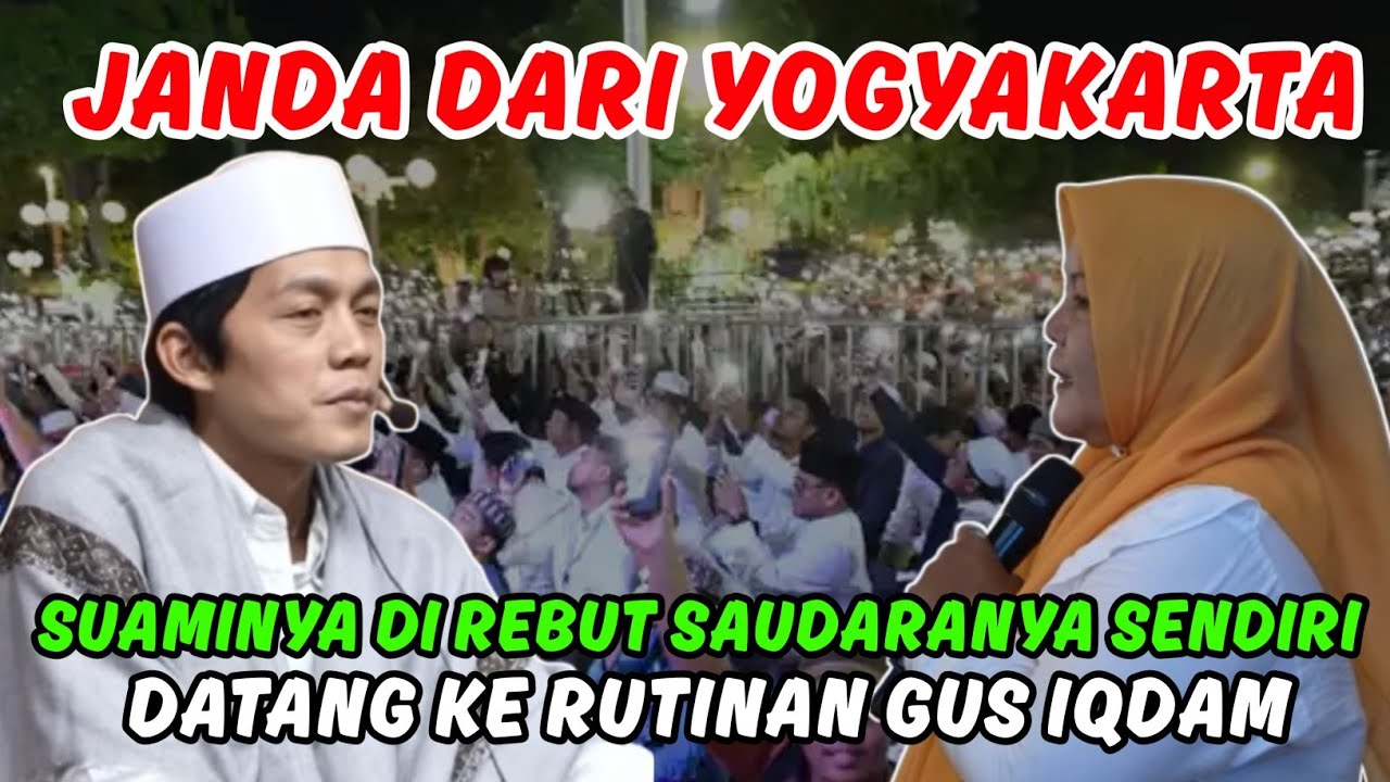 Gus iqdam terbaru ⁉️Janda dari jogyakarta harus kehilangan suaminya karena di rebut saudaranya 