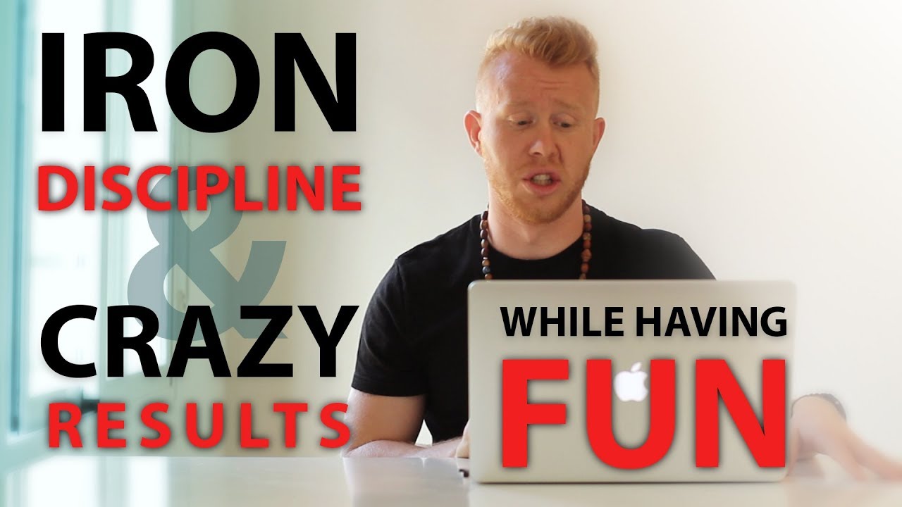 Iron Discipline & Crazy Results - While Having Fun