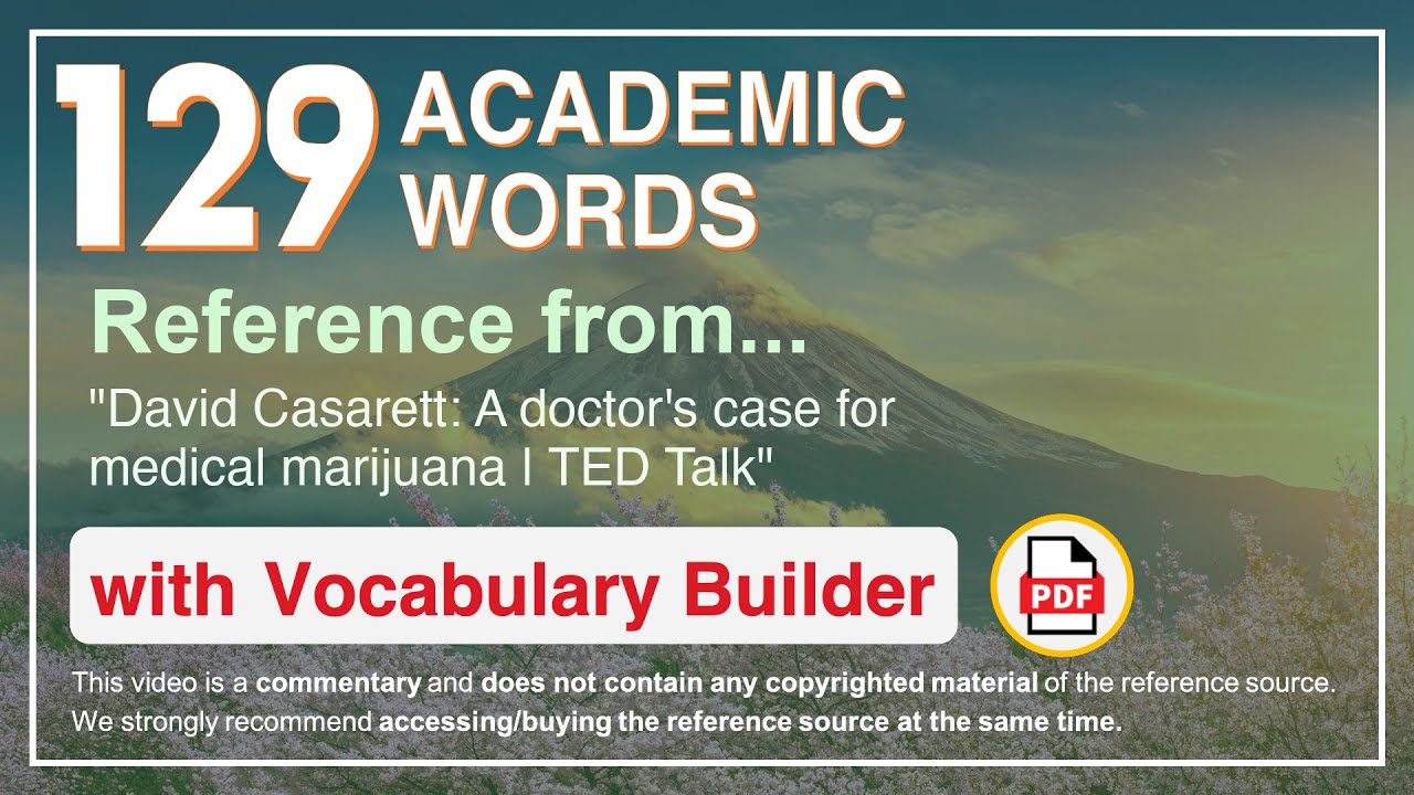 129 Academic Words Ref from "David Casarett: A doctor's case for medical marijuana | TED Talk"