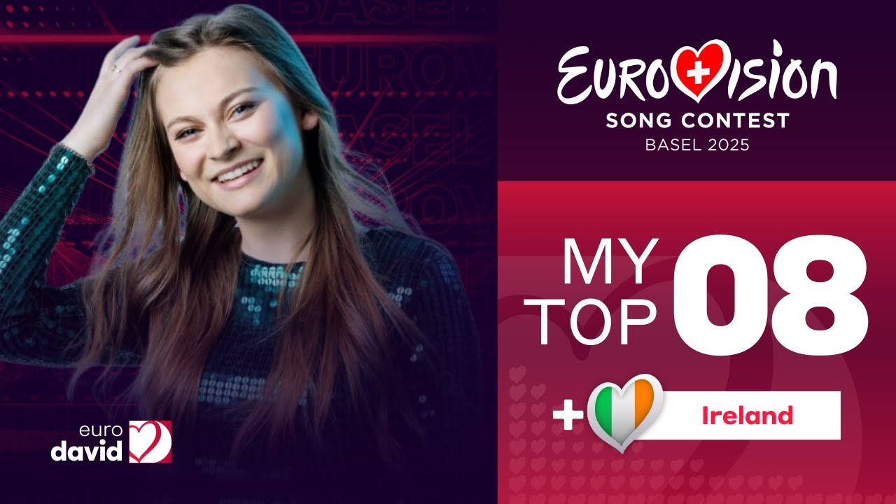 Eurovision 2025: My Top 8 (+🇮🇪)