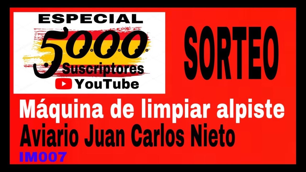 0064 ESPECIAL 5000 SUSCRIPTORES FABRICO Y SORTEO MAQUINA DE LIMPIAR ALPISTE