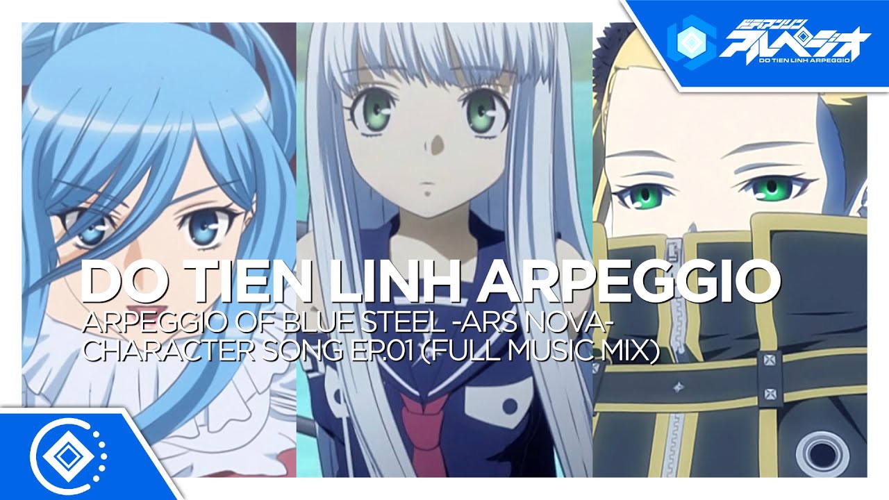Arpeggio of Blue Steel -Ars Nova- Character Song EP.01 (Full Music Mix)