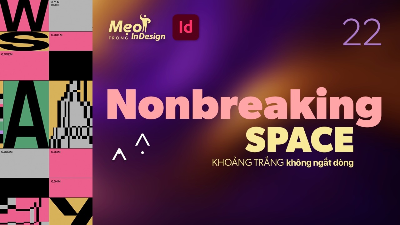 #22  - Mẹo trong Indesign: Các ký tự khoảng trắng - KHOẢNG TRẮNG KHÔNG NGẮT DÒNG (Nonbreaking Space)