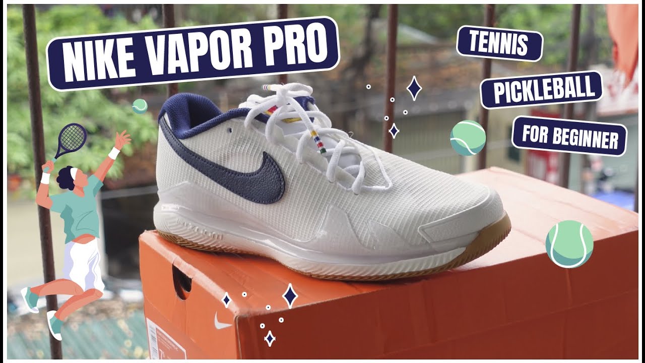 Nike Vapor Pro – Đôi giày lý tưởng cho beginner Pickleball!