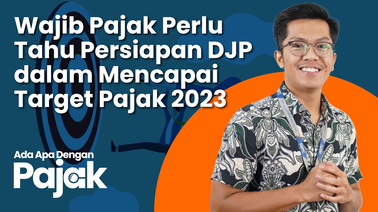 Ini Strategi DJP dalam Mencapai Target Penerimaan Pajak 2023, Wajib Pajak Perlu Tahu