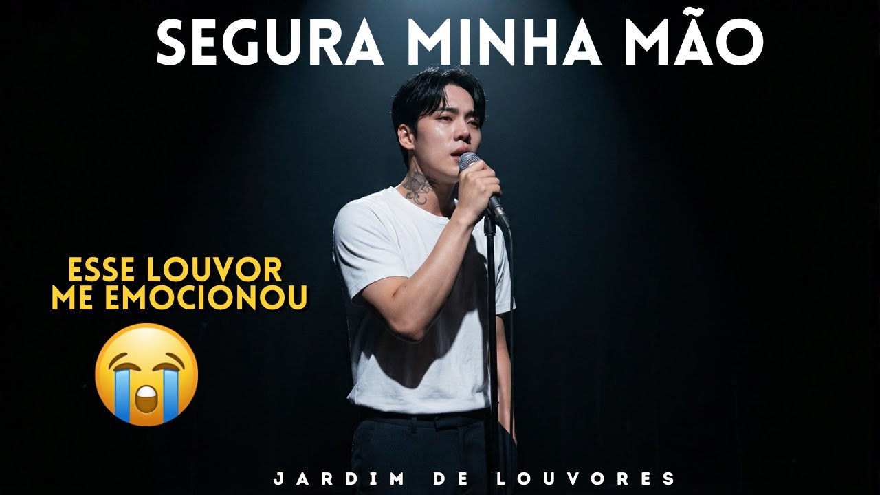 Segura a Minha Mão - LOUVOR QUE EMOCIONA