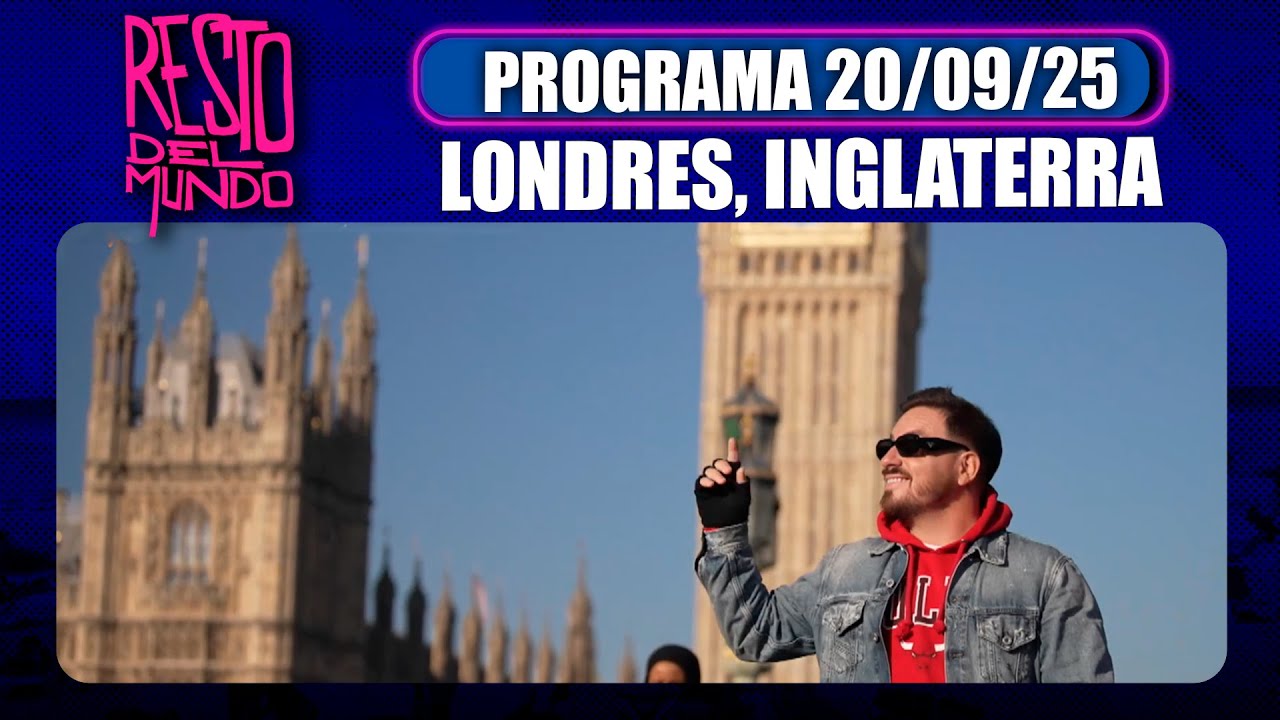 RESTO DEL MUNDO - Programa 20/09/25 - LONDRES, INGLATERRA