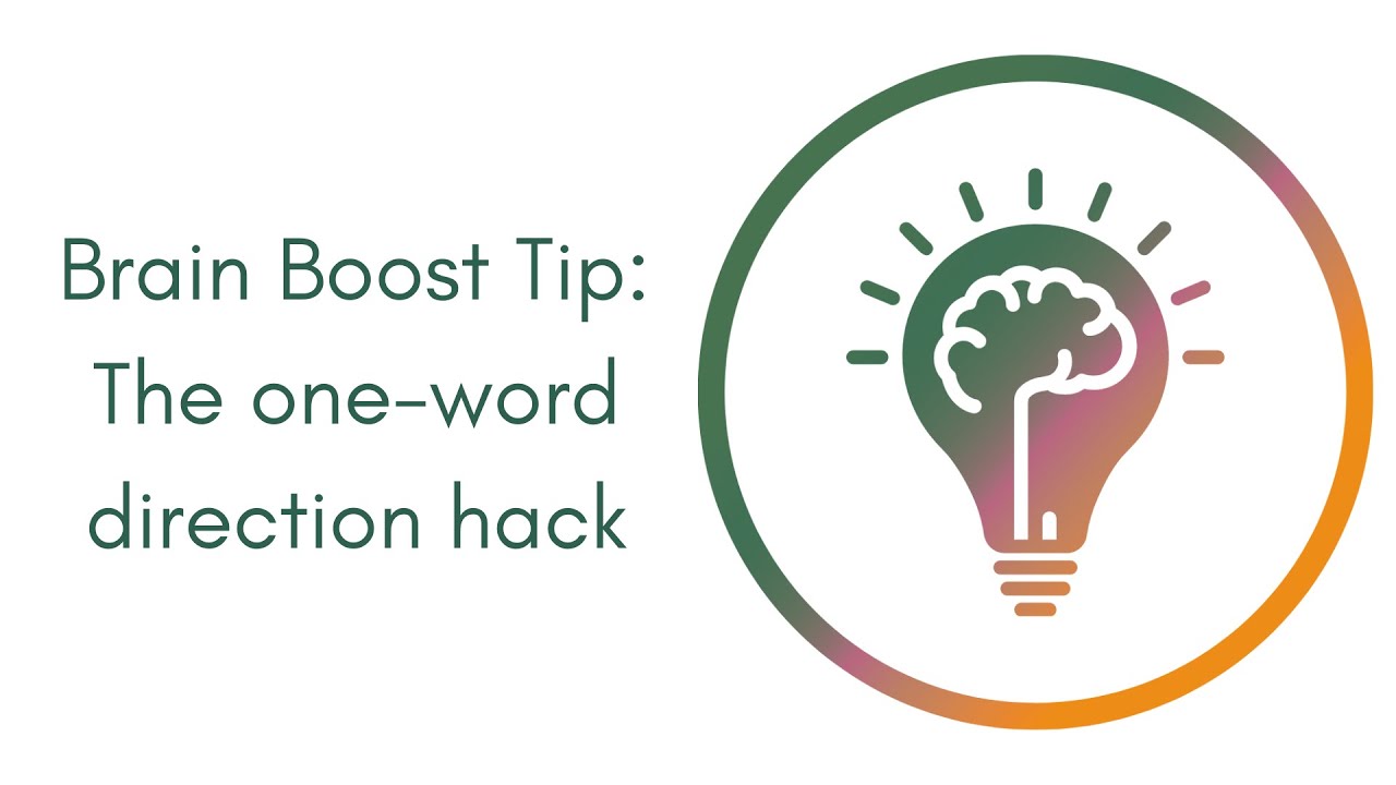 Brain Boost tip: The one-word direction hack