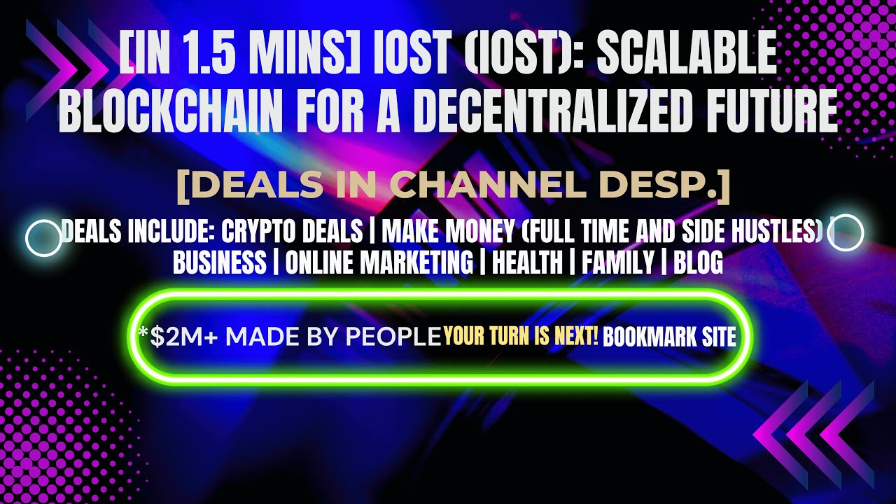 [In 1.5 mins] IOST (IOST): Scalable Blockchain for a Decentralized Future [Crypto Deals In Desp.]