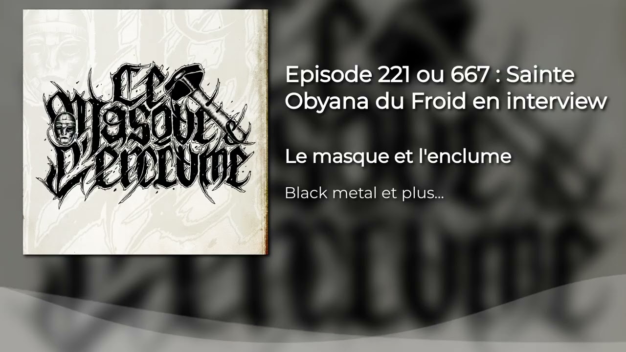 Episode 221 ou 667 : Sainte Obyana du Froid   en interview