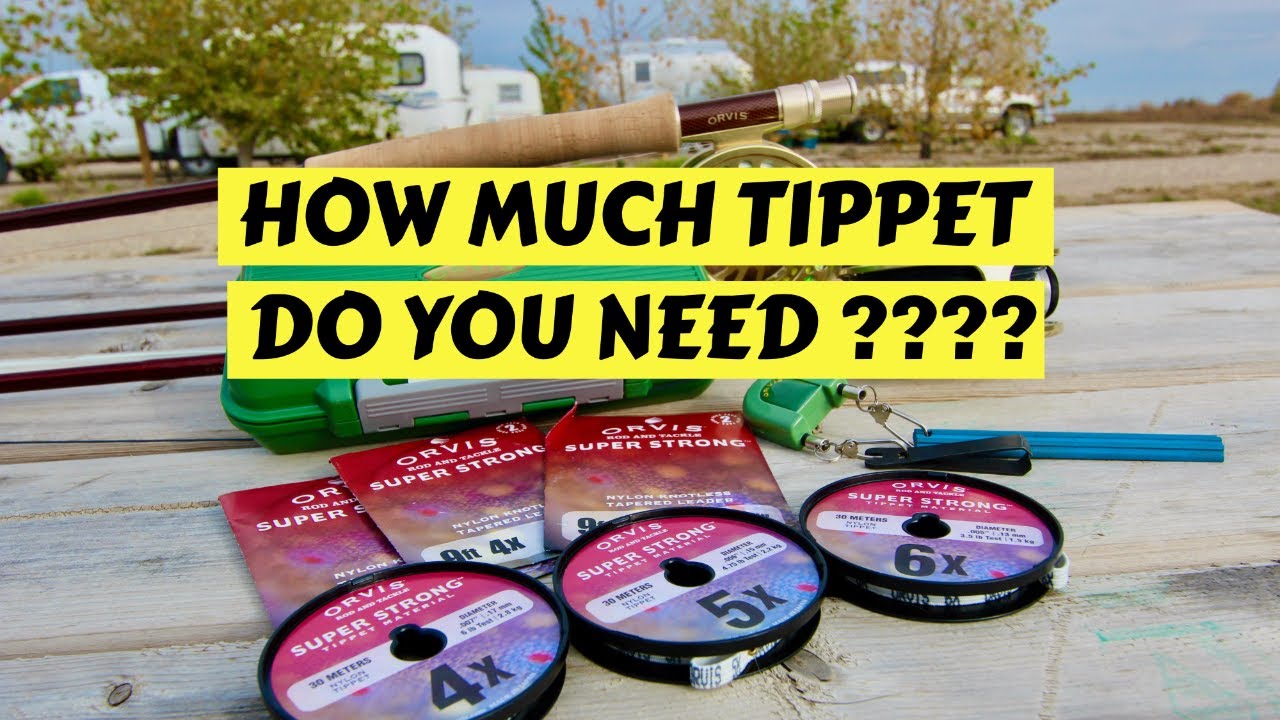 How Much Tippet Should You Use ????
