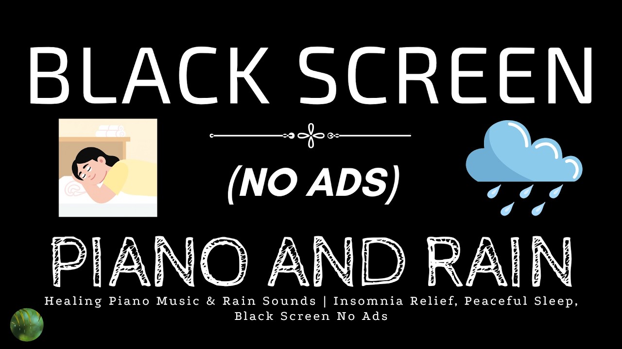 Healing Piano Music & Rain Sounds | Insomnia Relief, Peaceful Sleep, Black Screen No Ads
