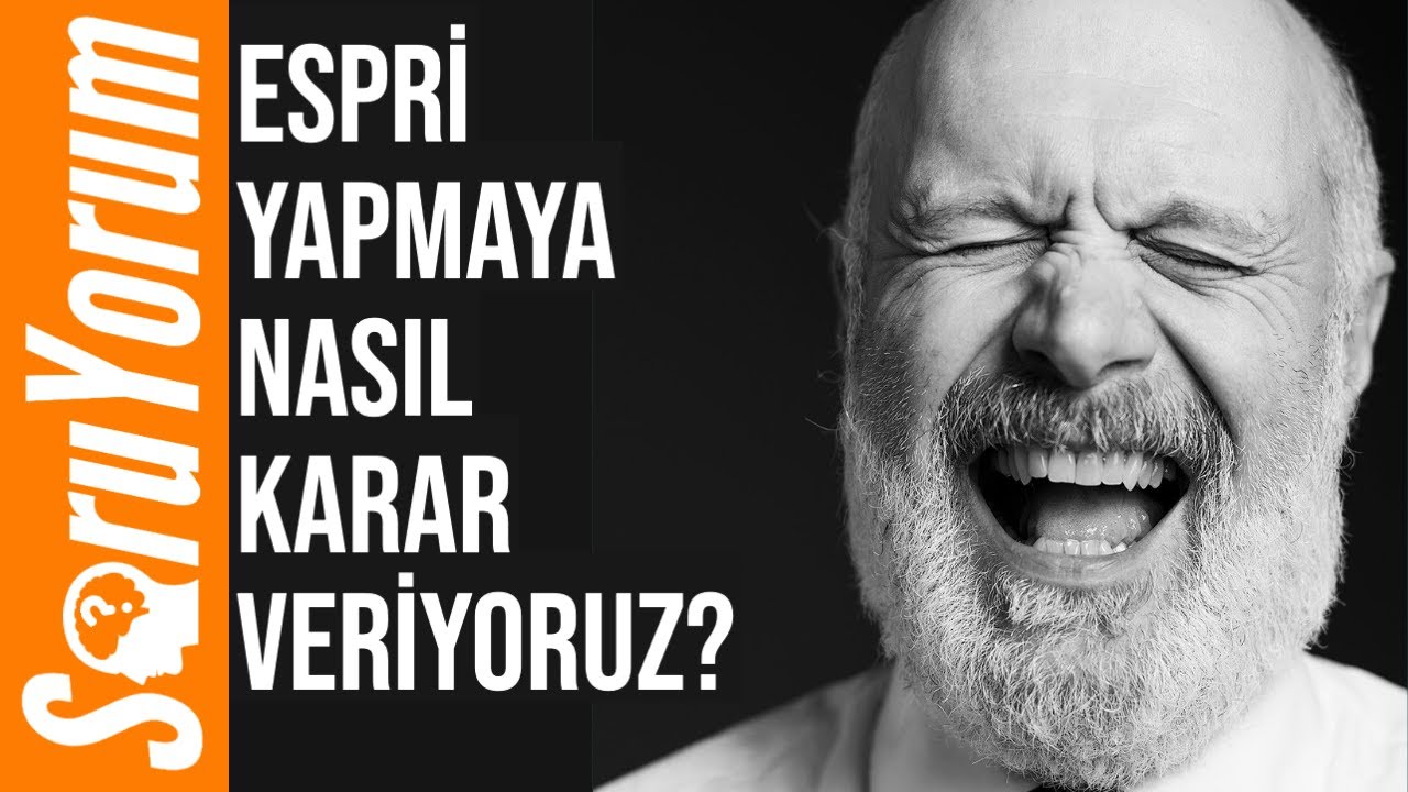 SoruYorum - Espri Yapmaya Nasıl Karar Veriyoruz?