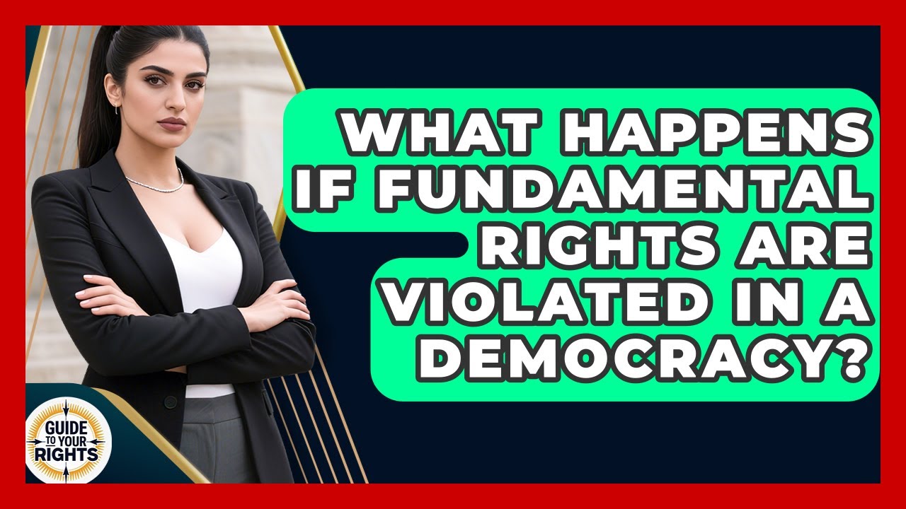 What Happens If Fundamental Rights Are Violated in a Democracy? | Guide To Your Rights News