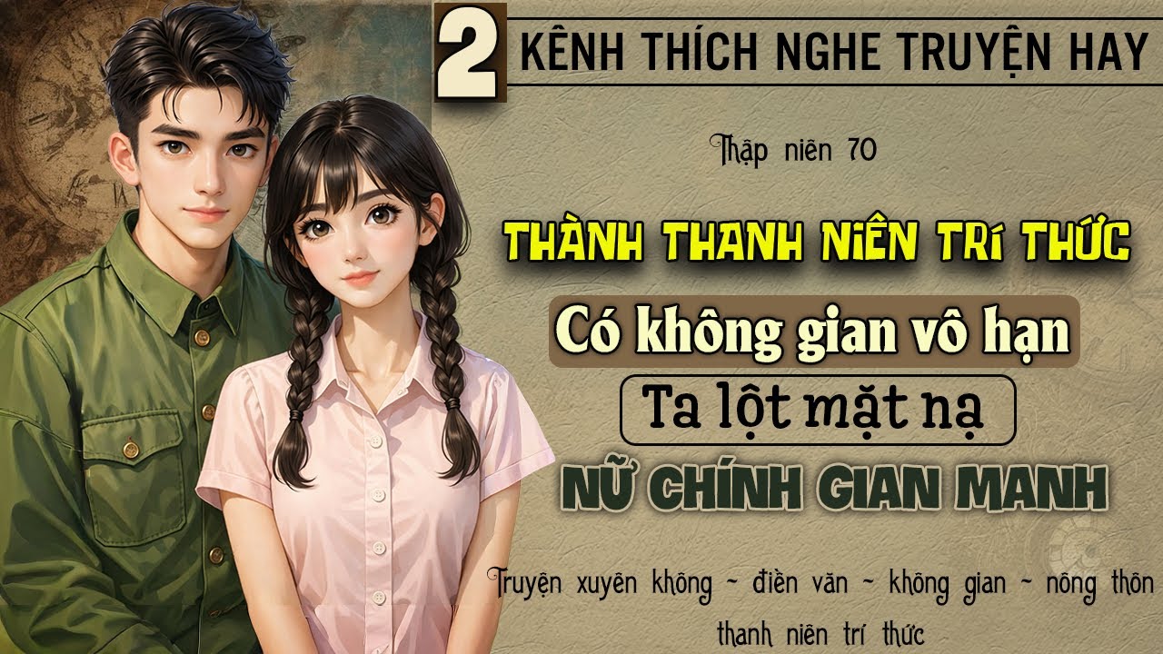 Tập 2 - Thập niên 70 xuyên thành thanh niên trí thức có không gian vô hạn ta lột mặt nạ nữ chính