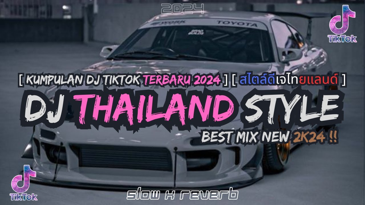 KUMPULAN DJ THAILAND STYLE SLOW SANTAI TERBARU 2024 REVERB ( FULL BASS BOOSTED FYP TIKTOK 2024)