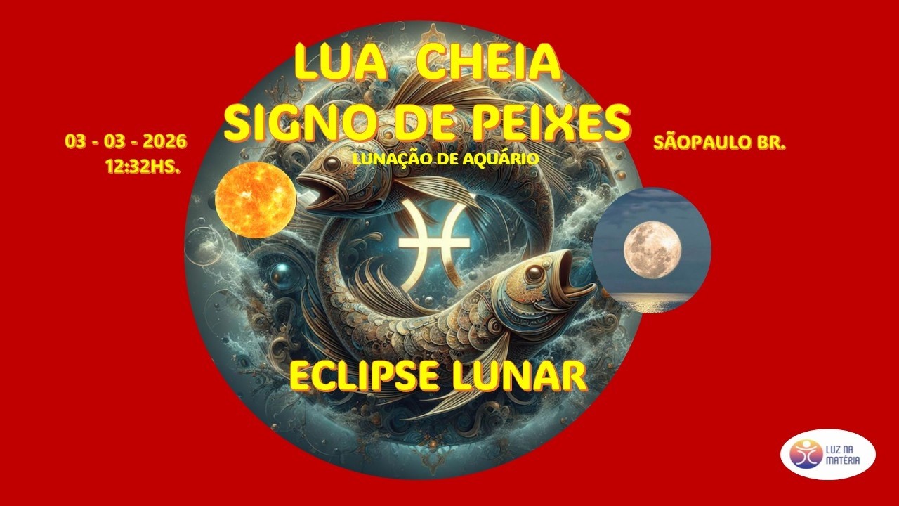 #LUA CHEIA SOL NO SIGNO DE PEIXES- 