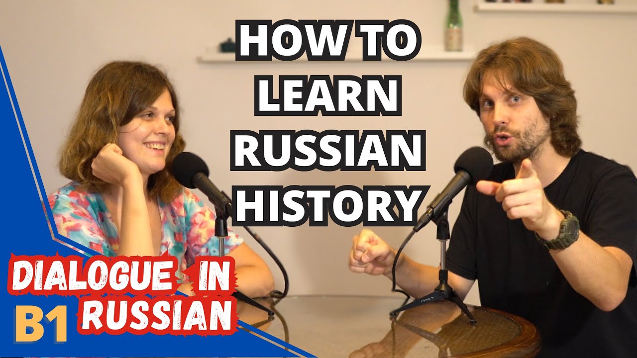 How to Learn Russian History With Interest and Passion (Intermediate conversation in Russian)