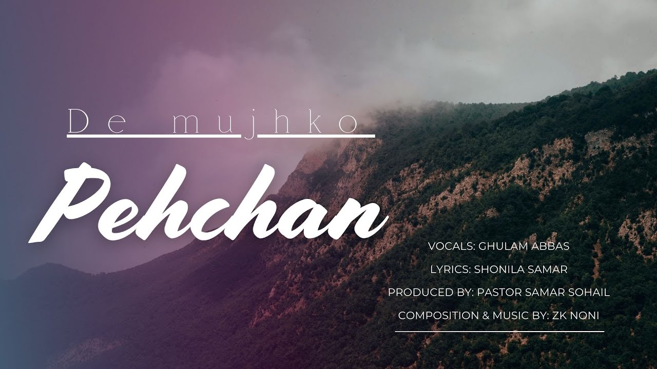 De Mujhko Pehchan | New Masihi Geet | Ghulam Abbas | Pastor Samar Sohail | Shonila Samar