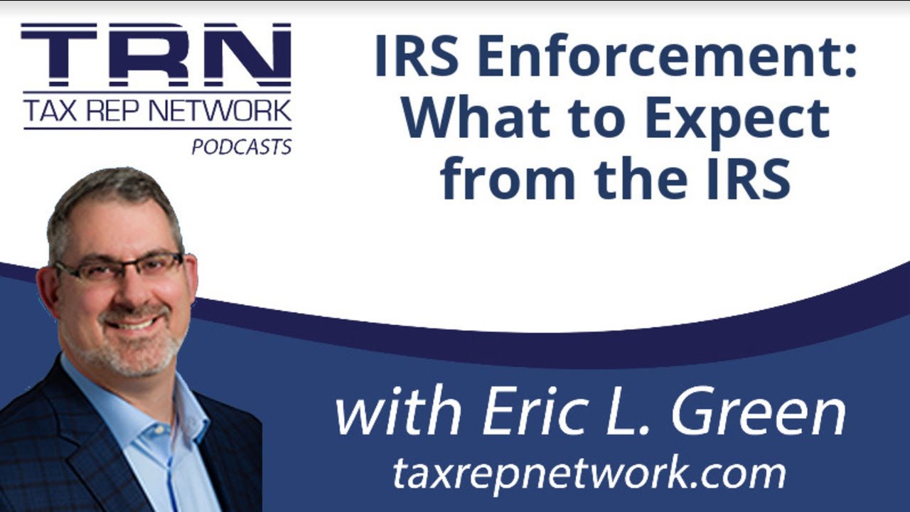 Tax Rep Network - Ep 78 - IRS Enforcement: What to Expect from the IRS with Darren Guillot