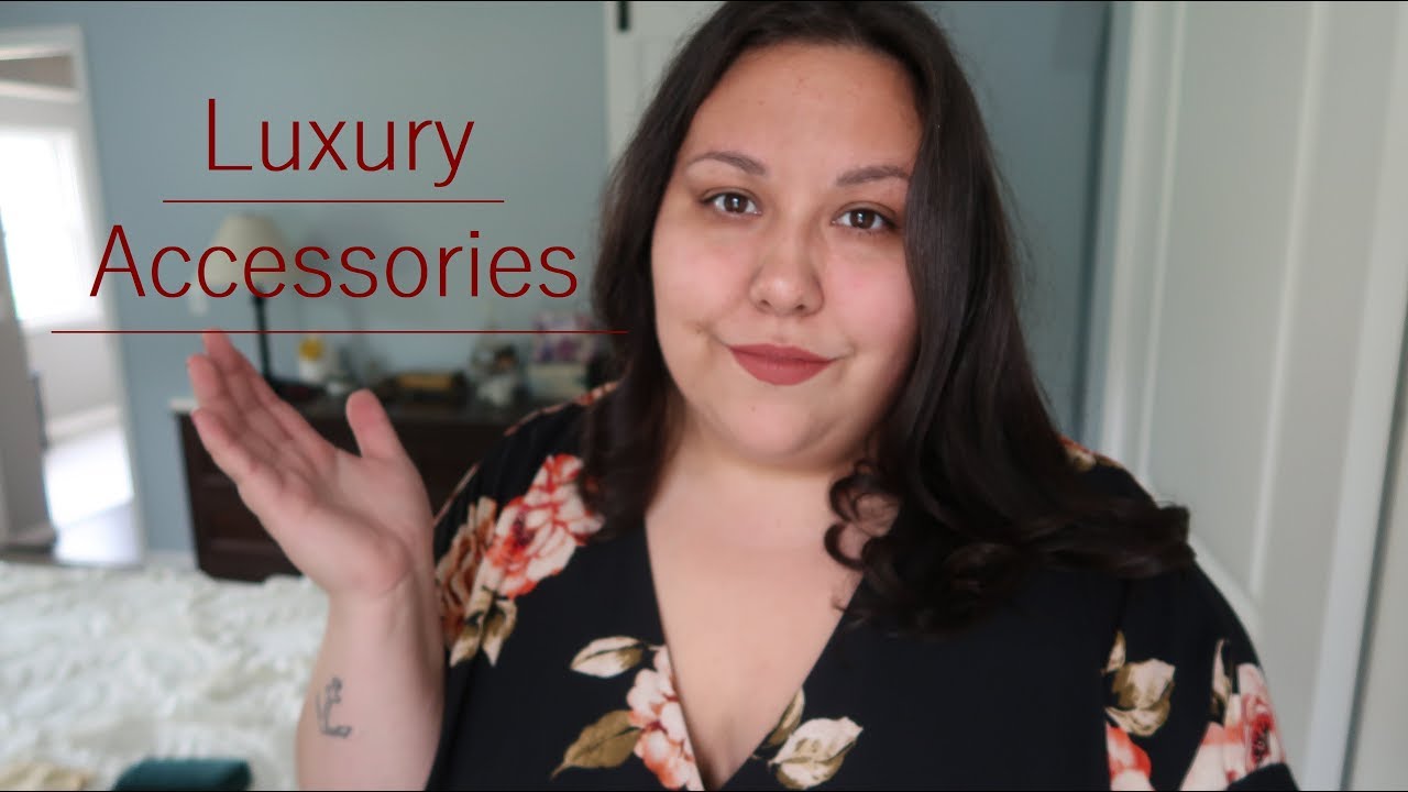 My Luxury Accessories Collection! 2018
