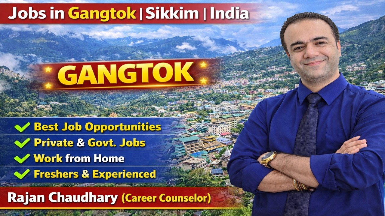 Jobs in Gangtok | Jobs in Sikkim | Latest Job Vacancy of Gangtok | Sikkim Jobs Updates