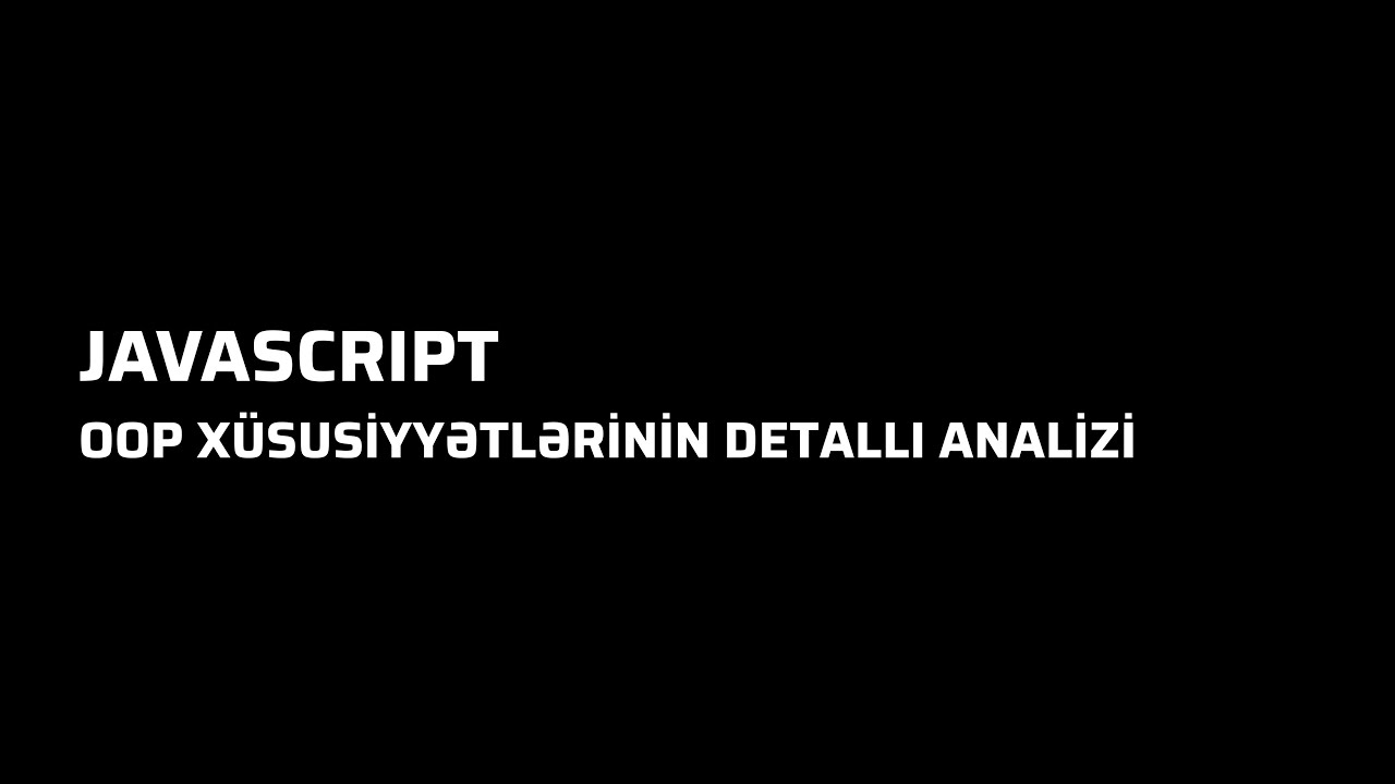 Javascript - OOP - Class və Object Strukturu Tam İzahı - Dərs 17