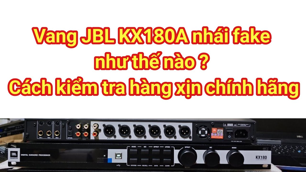 Vang JBL KX180A  Fake nhái là như nào ? Cách nhận biết hàng xịn chính hãng Harman.