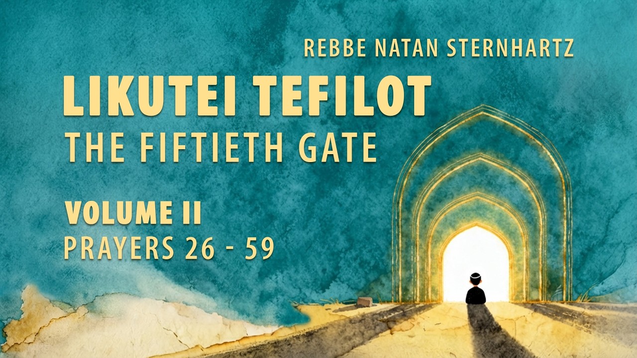 Likutei Tefilot: The Fiftieth Gate 🌿 Prayers of Breslov | Volume II (26–59)