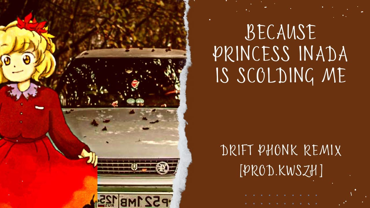Touhou project [] Because princess Inada is scolding me [Drift phonk remix]
