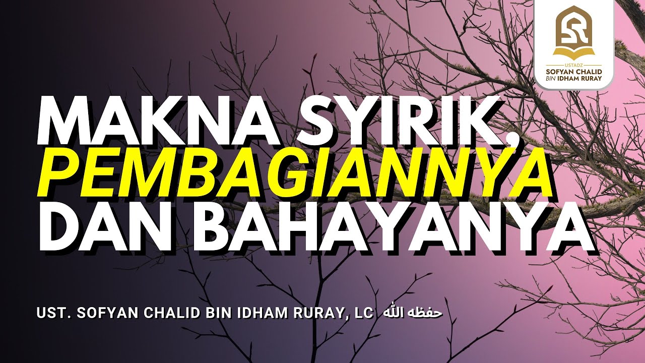 Makna Syirik, Pembagiannya dan Bahayanya