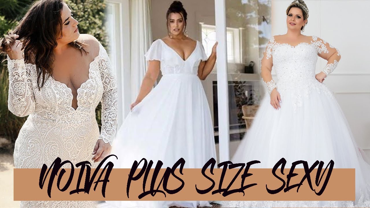 NOIVA PLUS SIZE SEXY!! OS VESTIDOS MAIS LINDOS!!