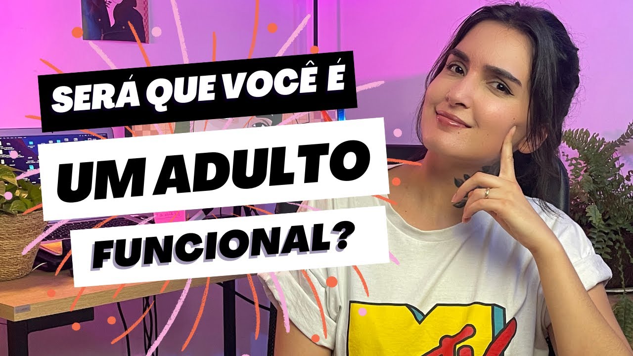 O QUE É SER UM ADULTO FUNCIONAL