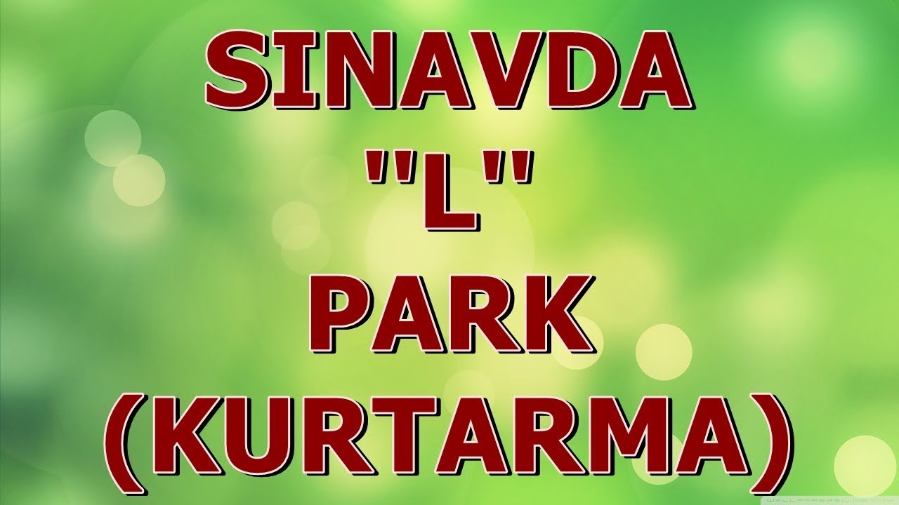 SINAVDA ''L'' PARK(KURTARMA)