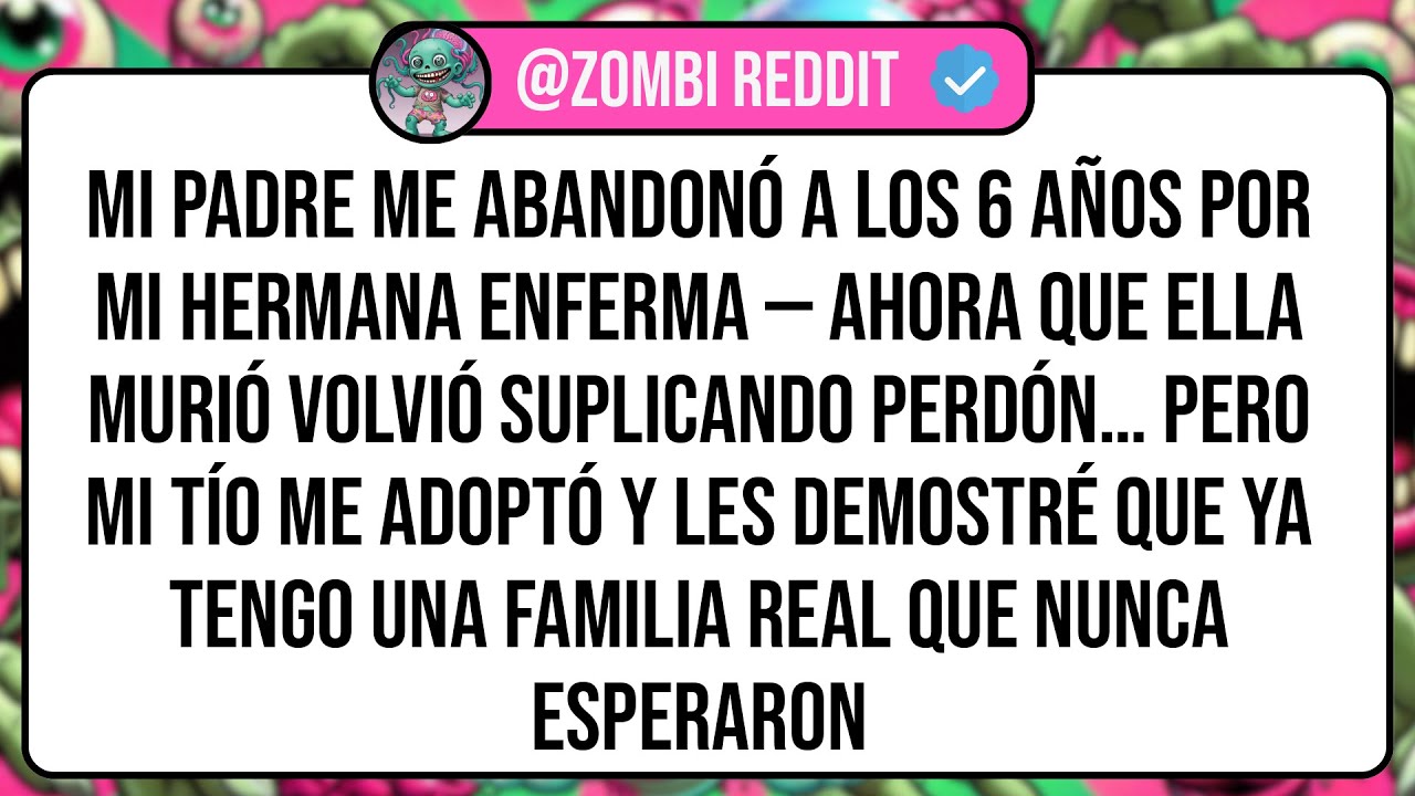 Mi Padre Me Abandonó a los 6 Años Por Mi Hermana Enferma — Ahora Que Ella Murió Volvió Suplicando ..