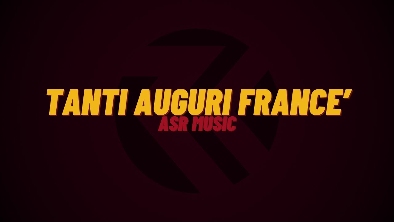 ASR music | Tanti auguri France'