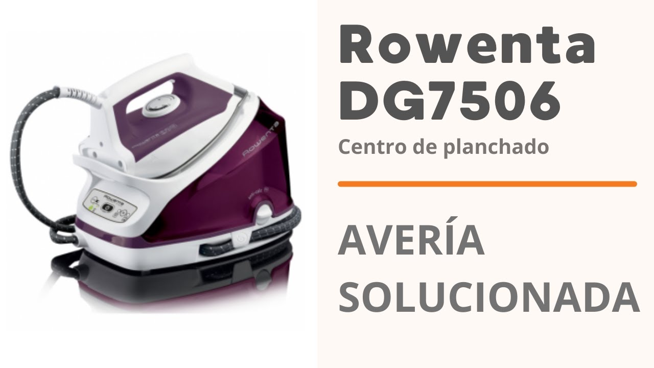 [SOLUCIONADO] Reparar centro planchado Rowenta DG7506