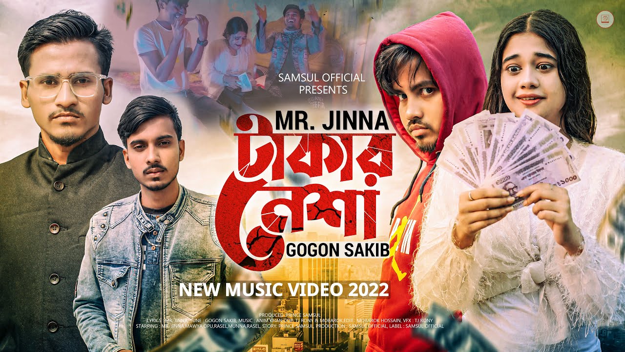 Takar Nesha 🔥 টাকার নেশা | Mr. Jinna | GOGON SAKIB | Mawya | Munna | Music Video 2022