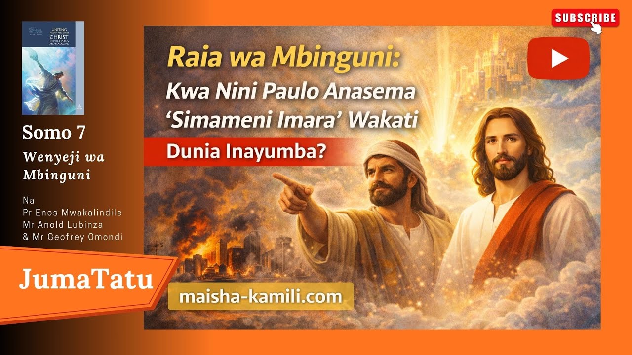 Raia wa Mbinguni: Kwa Nini Paulo Anasema ‘Simameni Imara’ Wakati Dunia Inayumba? | 9 February 2026