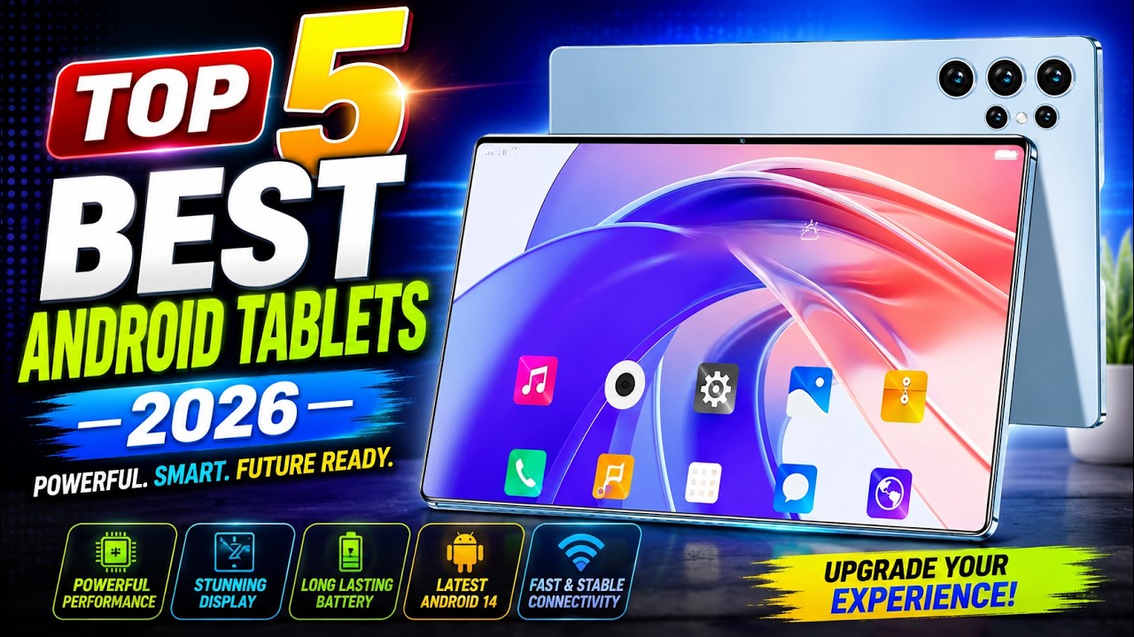 Top 5 Best Android Tablets 2026