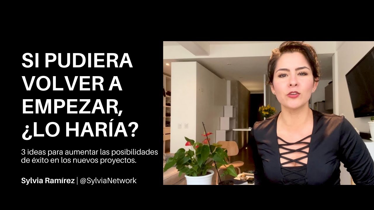 Si pudiera volver a empezar ¿lo haría? 3 pistas de éxito | Lingote de Liderazgo 18 - Sylvia Ramírez