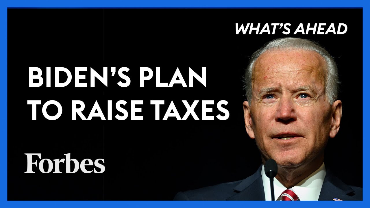 How Biden’s Tax Plan Will Hit You - Steve Forbes | What's Ahead | Forbes