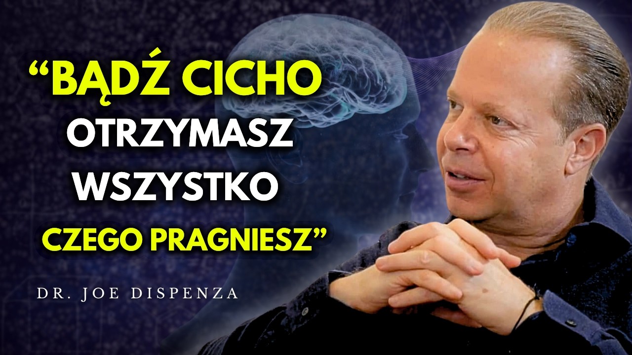 MILCZ I DZIAŁAJ TAK, JAKBYŚ NIE MIAŁ NIC DO STRACENIA | Prawo Przyciągania | Joe Dispenza po Polsku