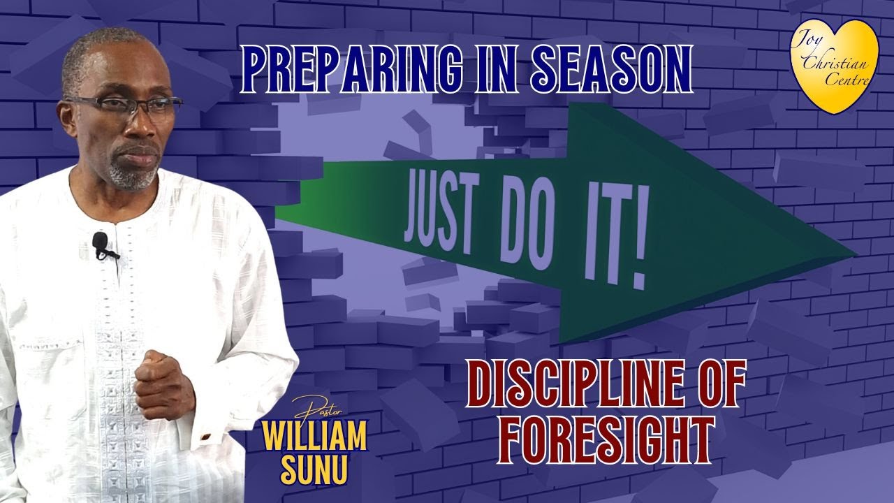 Preparing In Season - Discipline of Foresight || 11/01/2025 || Joy Christian Centre