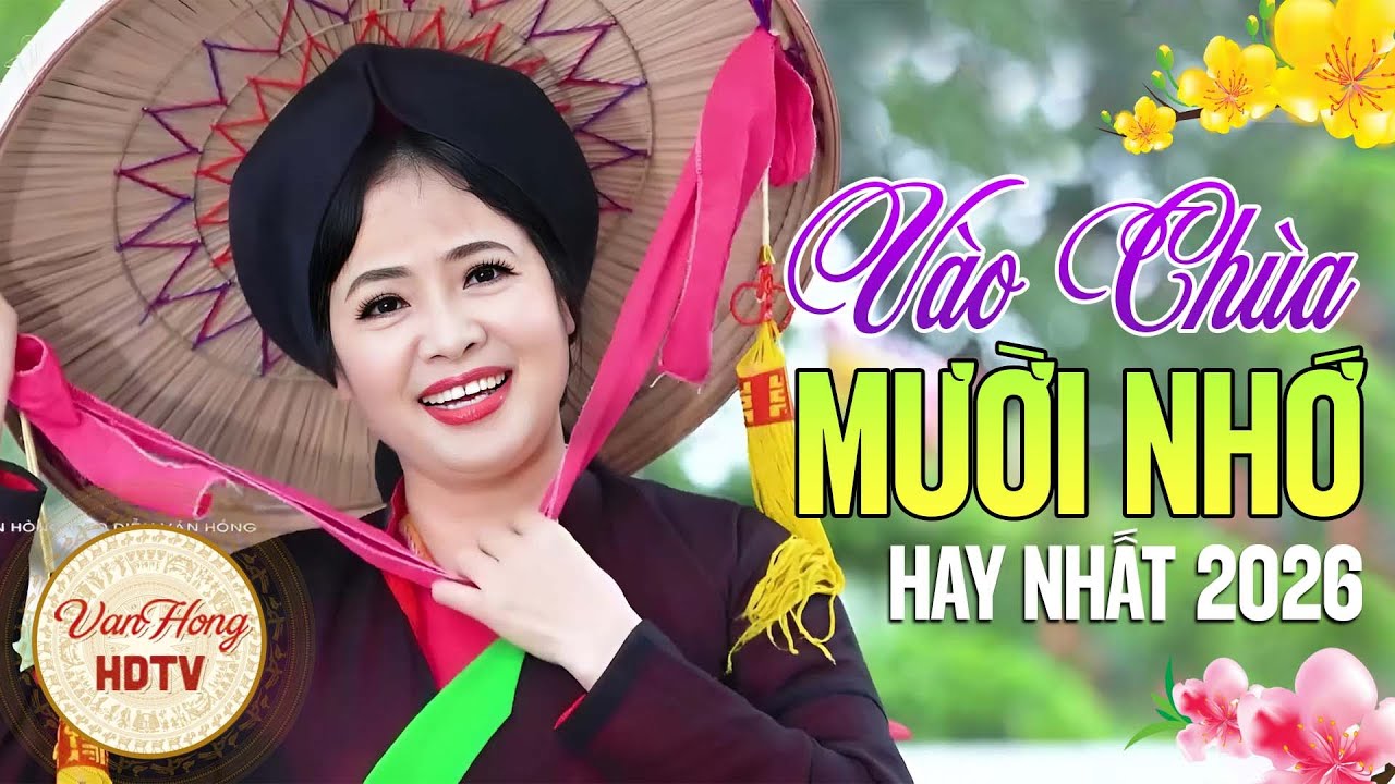 Liên Khúc VÀO CHÙA, MƯỜI NHỚ - Những Bài Nhạc Quan Họ Hay Nhất 2026 | VanHong HDTV