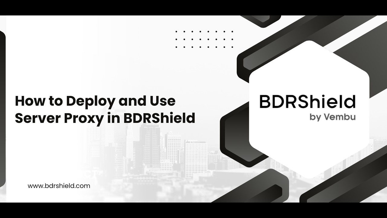 How to Deploy and Use Server Proxy in BDRShield