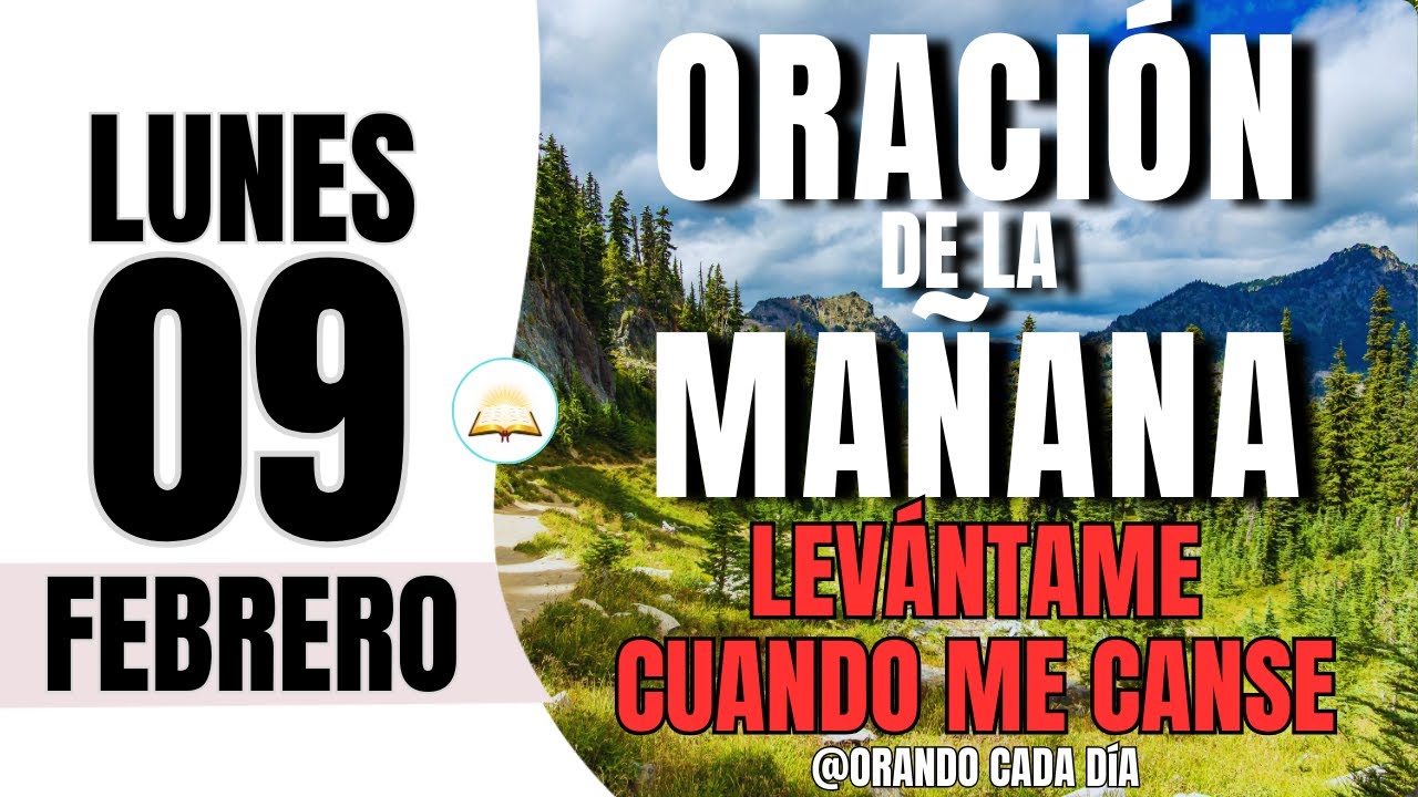 ☀️ ORACIÓN DE LA MAÑANA DE HOY | Lunes 09 de Febrero de 2026 | Comienza tu semana con Dios
