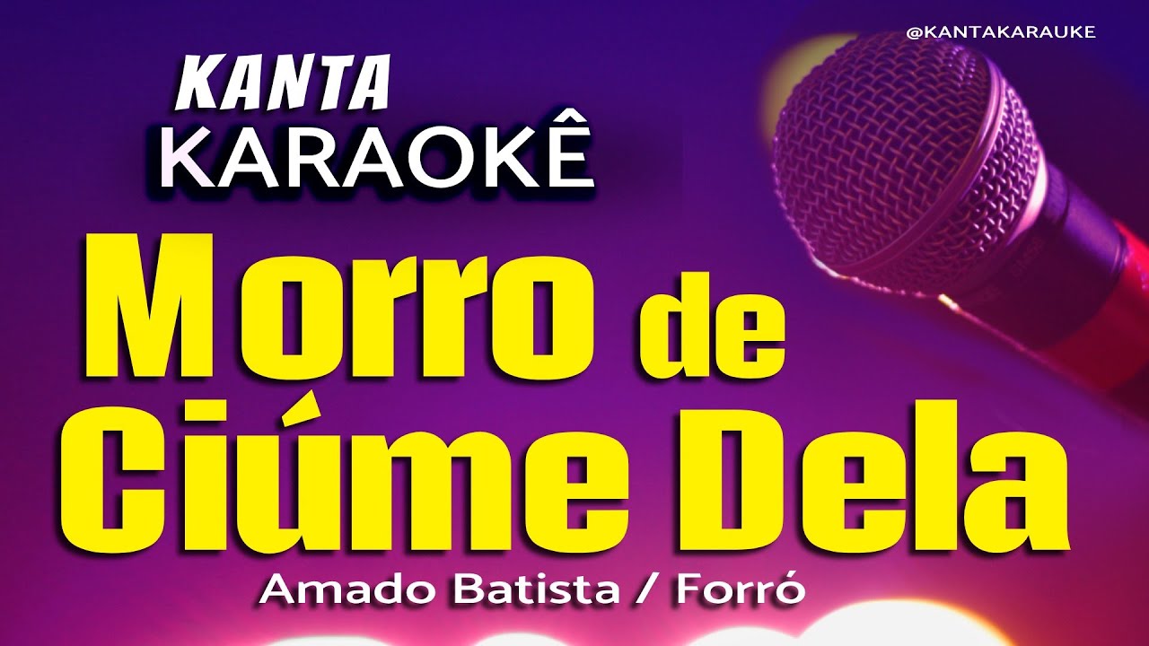 karaokê MORRO DE CIÚME DELA- Amado Batista #cover #playback #sertanejoraiz #amadobatista #forrozão